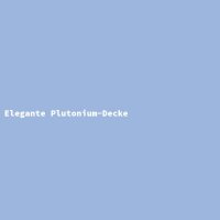 Elegante Plutonium-Decke