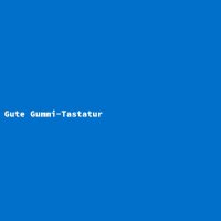Gute Gummi-Tastatur