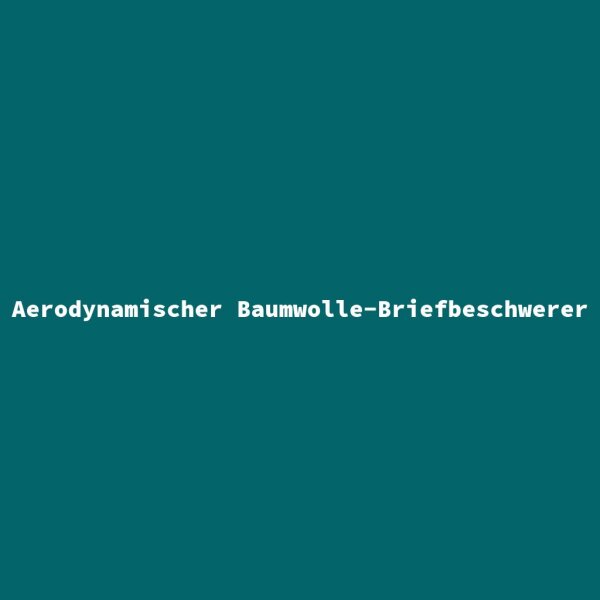 Aerodynamischer Baumwolle-Briefbeschwerer