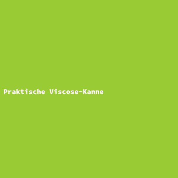 Praktische Viscose-Kanne