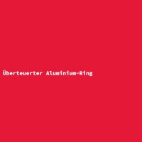 Überteuerter Aluminium-Ring