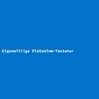 Eigenwillige Plutonium-Tastatur